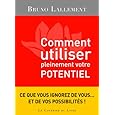 Comment utiliser pleinement votre potentiel : Les grands secrets de l'accomplissement de soi