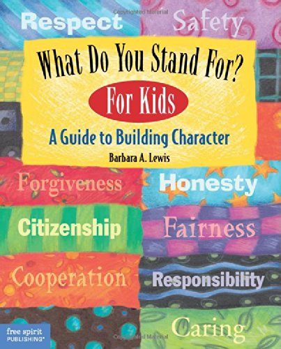 What Do You Stand For? For Kids: A Guide to Building Character
