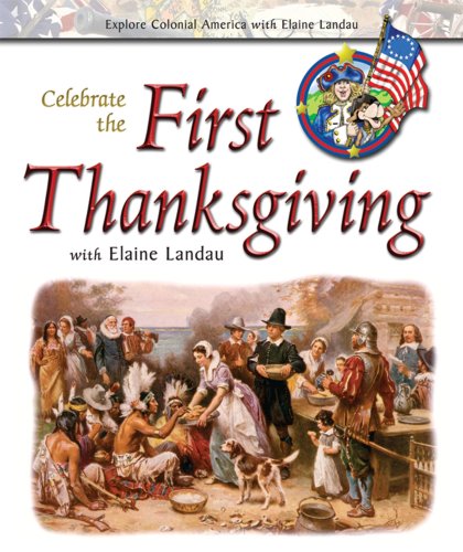 Celebrate the First Thanksgiving with Elaine Landau (Explore Colonial America with Elaine Landau) by Elaine Landau