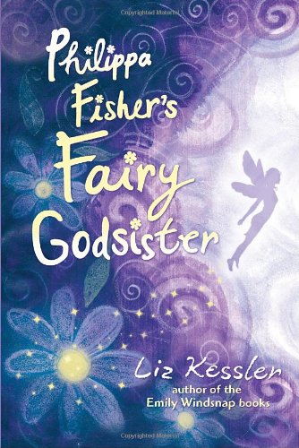 Philippa Fisher's Fairy Godsister (Philippa Fisher, Bk 1) by Liz Kessler