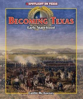 Becoming Texas: Early Statehood