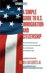 A Simple Guide to U.S. Immigration and Citizenship (Esperanza) by Cristina Pérez