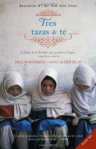 Tres tazas de te: La lucha de un hombre para promover la paz--escuela a escuela (Vintage Espanol) (Spanish Edition) by Greg Mortenson