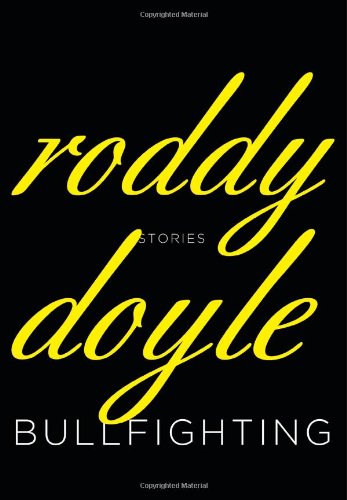 Bullfighting: Stories by Roddy Doyle