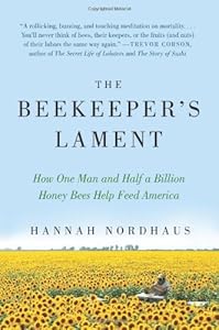 The Beekeeper's Lament: How One Man and Half a Billion Honey Bees Help Feed America