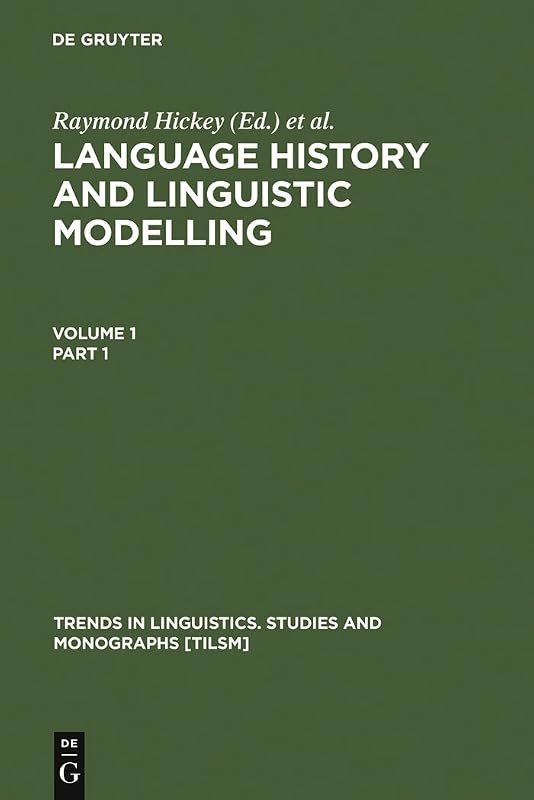 Language History and Linguistic Modelling: A Festschrift for Jacek Fisiak on his 60th Birthday (Trends in Linguistics. Studies and Monographs [TiLSM], 101) by Raymond Hickey
