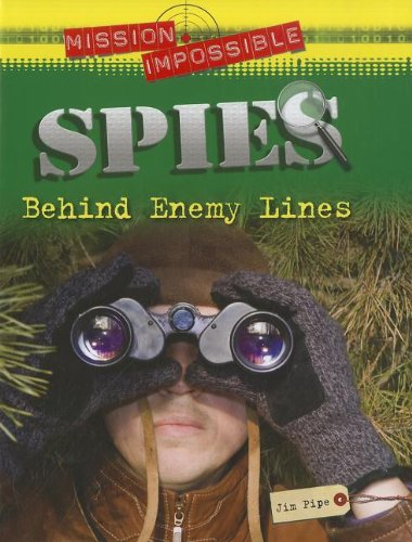 Spies: Behind Enemy Lines (Mission Impossible) by Jim Pipe