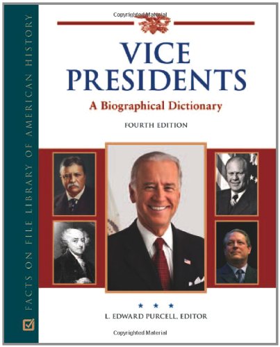 Vice Presidents: A Biographical Dictionary (Facts on File Library of American History) by L. Edward Purcell