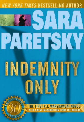 Indemnity Only: A V. I. Warshawski Novel (30th Anniversary Edition) (V.I. Warshawski Novels Book 1) by Sara Paretsky