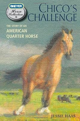 Chico's Challenge: The Story of an American Quarter Horse (Breyer Horse Collection)