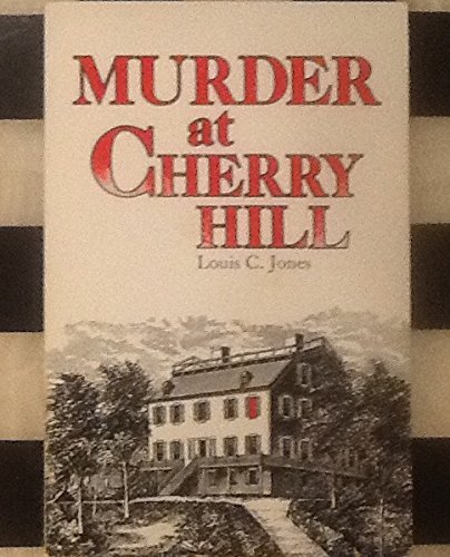 Murder at Cherry Hill: The Strang-Whipple Case, 1827 (Cherry Hill Publication) by Louis Clark Jones
