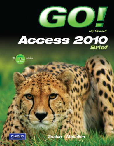 GO! with Microsoft Access 2010 Brief by Shelley Gaskin