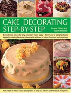 Cake Decorating Step-by-Step: Sensational cakes made easy--from how to bake fantastic bases to fabulous finishes with icings, frostings and ... help you achieve perfect results every time by Angela Nilsen