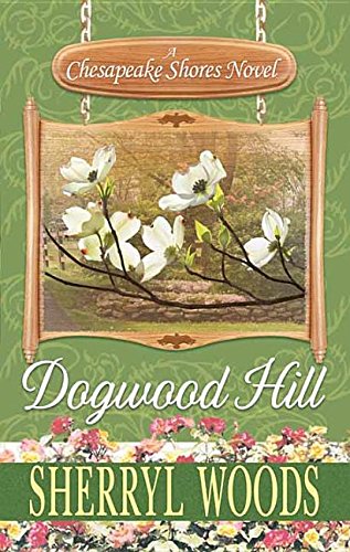 Dogwood Hill: A Chesapeake Shores Novel by Sherryl Woods