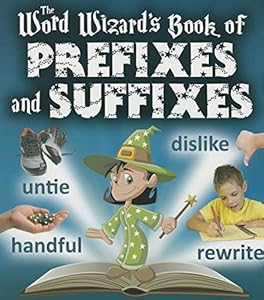 The Word Wizard's Book of Prefixes and Suffixes