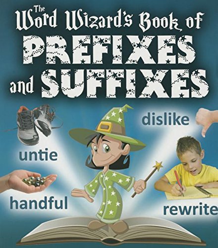 The Word Wizard's Book of Prefixes and Suffixes by Robin Johnson