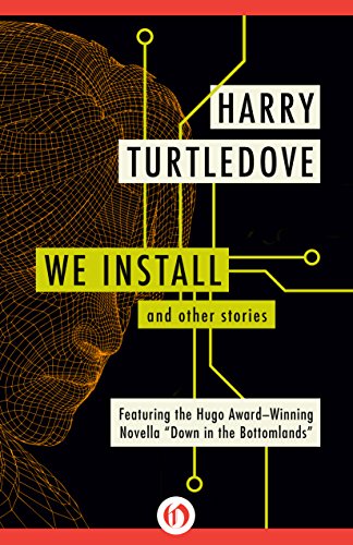 We Install: And Other Stories by Harry Turtledove