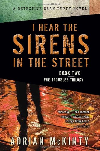 I Hear the Sirens in the Street: A Detective Sean Duffy Novel by Adrian Mckinty