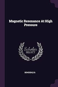 Magnetic Resonance At High Pressure by Gb Benedek
