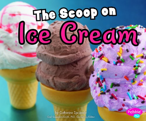 The Scoop on Ice Cream by Catherine Ipcizade