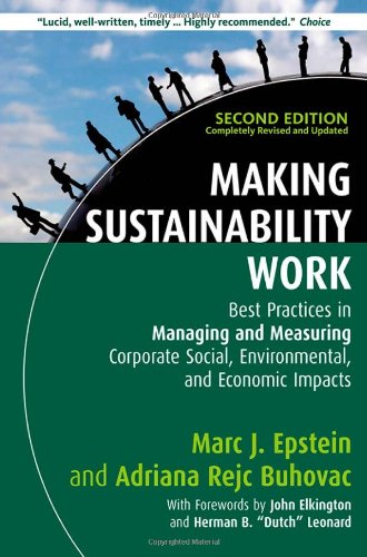 Making Sustainability Work: Best Practices in Managing and Measuring Corporate Social, Environmental, and Economic Impacts by Marc J Epstein