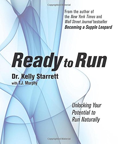 Ready to Run: Unlocking Your Potential to Run Naturally by Kelly Starrett