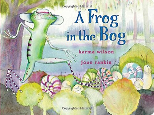 A Frog in the Bog by Karma Wilson