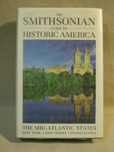 The Smithsonian Guide to Historic America the Mid-Atlantic States by Roger G. Kennedy