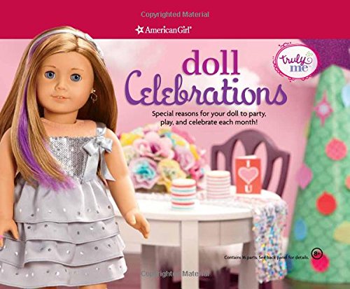 Doll Celebrations: Special reasons for your doll to party, play, and celebrate each month! (Truly Me)