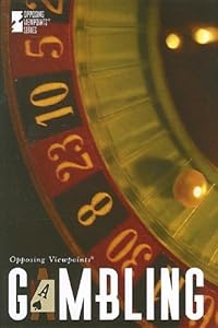 Gambling (Opposing Viewpoints) by David M. Haugen