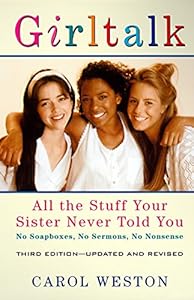 Girltalk: All the Stuff Your Sister Never Told You, Third Edition by Carol Weston