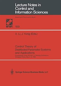 Control Theory of Distributed Parameter Systems and Applications: Proceedings of the IFIP WG 7.2 Working Conference, Shanghai, China, May 6–9, 1990 ... in Control and Information Sciences, 159) by Jiongmin Yong
