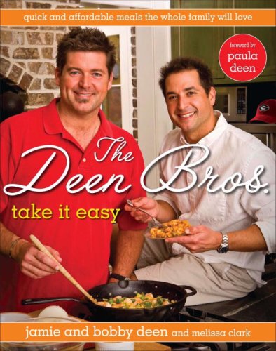 The Deen Bros. Take It Easy: Quick and Affordable Meals the Whole Family Will Love by Jamie Deen