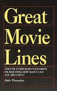 Great Movie Lines by Dale Thomajan