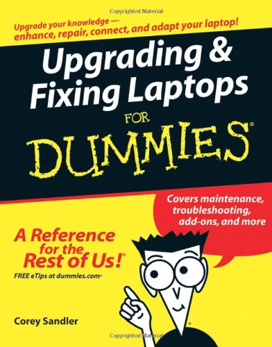 Upgrading & Fixing Laptops For Dummies by Corey Sandler