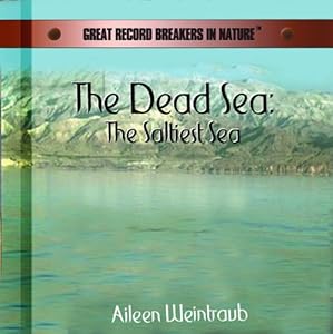 The Dead Sea: The Saltiest Sea (Great Record Breakers in Nature)
