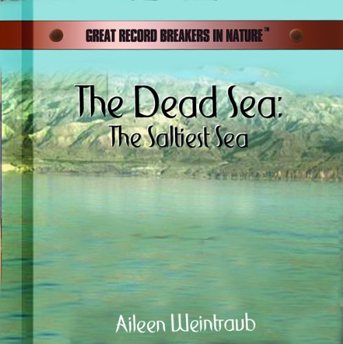 The Dead Sea: The Saltiest Sea (Great Record Breakers in Nature) by Aileen Weintraub
