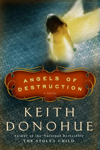 Angels of Destruction: A Novel by Keith Donohue