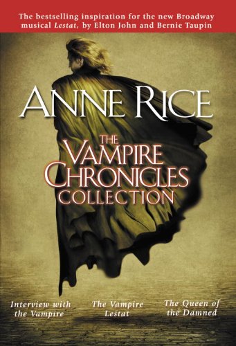 The Vampire Chronicles Collection: Interview with the Vampire, The Vampire Lestat, The Queen of the Damned: 1 by Anne Rice