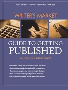 Writer's Market Guide to Getting Published by Editors of Writers Digest Books