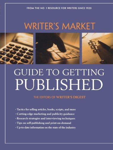 Writer's Market Guide to Getting Published by Editors of Writers Digest Books