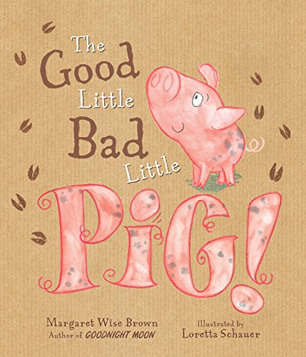 The Good Little Bad Little Pig! by Margaret Wise Brown