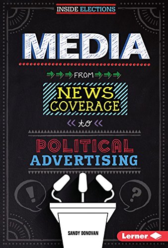 Media: From News Coverage to Political Advertising by Sandy Donovan