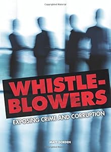 Whistle-Blowers: Exposing Crime and Corruption