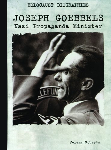 Joseph Goebbels: Nazi Propaganda Minister (Holocaust Biographies) by Jeremy Roberts