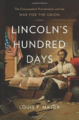 Lincoln's Hundred Days: The Emancipation Proclamation and the War for the Union