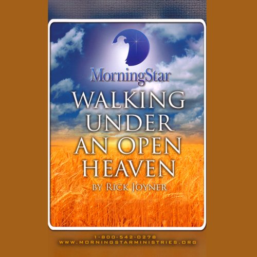 Walking Under an Open Heaven by Rick Joyner
