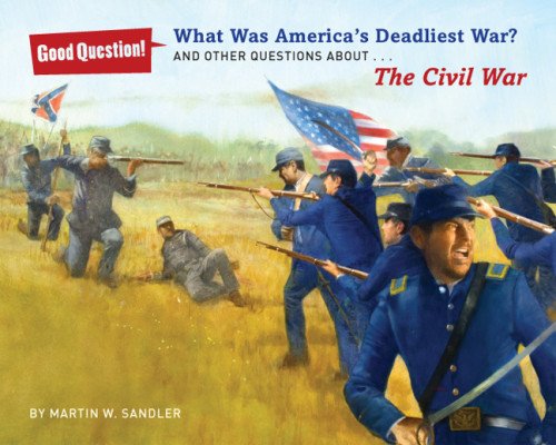 What Was America's Deadliest War?: And Other Questions about The Civil War by Martin W Sandler