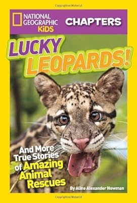National Geographic Kids Chapters: Lucky Leopards: And More True Stories of Amazing Animal Rescues