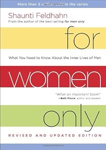 For Women Only, Revised and Updated Edition: What You Need to Know About the Inner Lives of Men by Shaunti Feldhahn